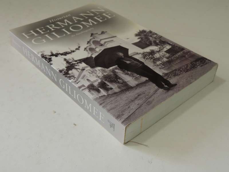 Hermann Giliomee: Historian - An Autobiography- Hermann Giliomee