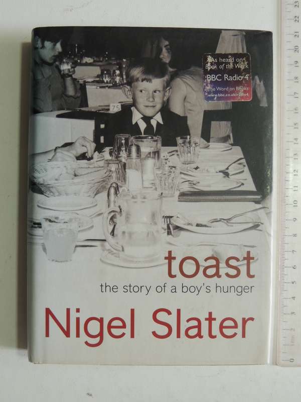 Toast: The Story Of A Boy's Hunger - Nigel Slater
