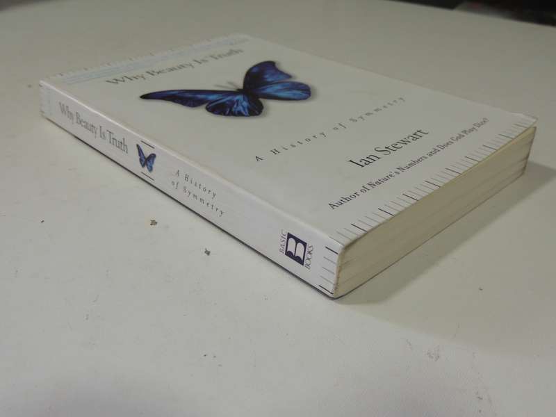 Why Beauty Is truth: A History Of Symmetry - Ian Stewart
