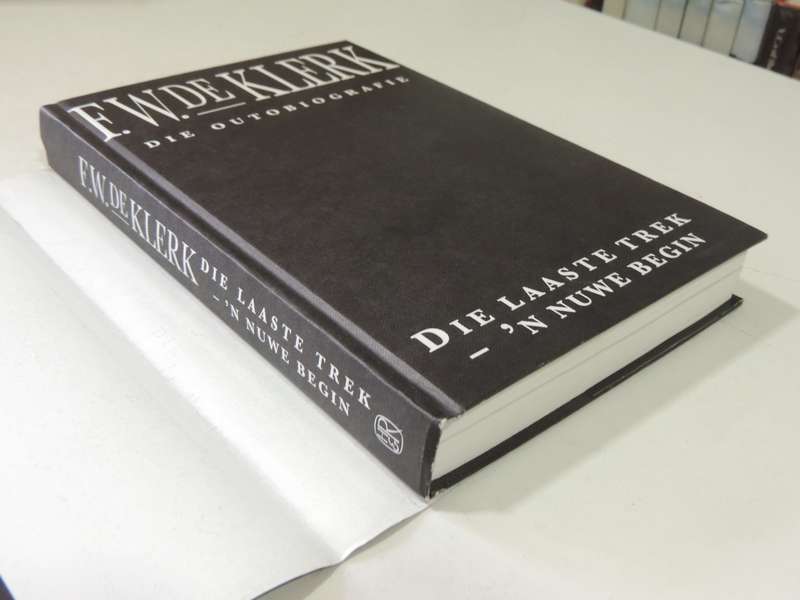 F.W. De Klerk Die Outobiografie: Die Laaste Trek - 'N Nuwe Begin - F.W. De Klerk