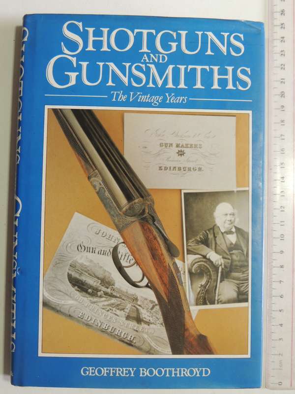 Shotguns And Gunsmiths: The Vintage Years- Geoffrey Boothroyd