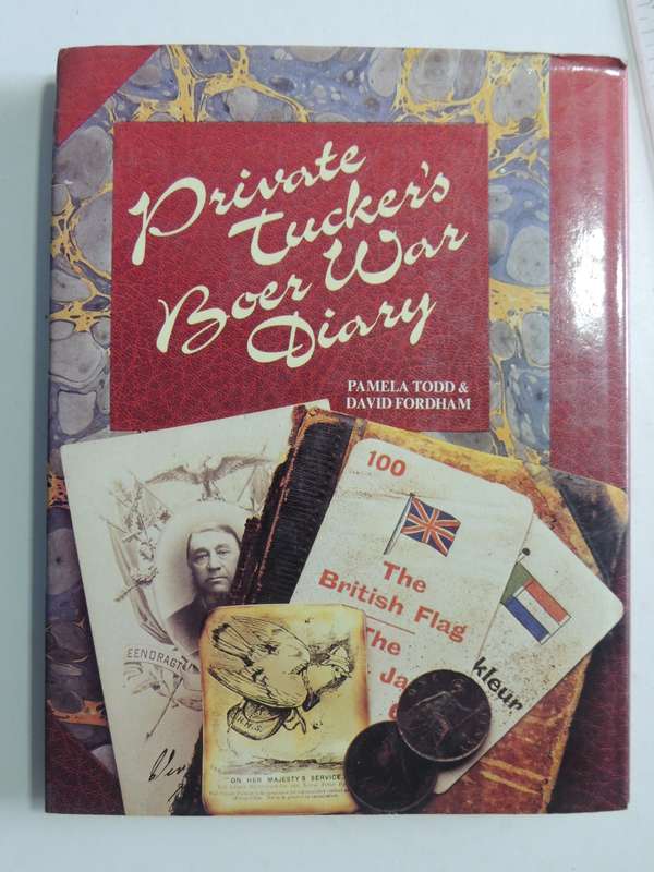 Private Tucker's Boer War Diary - Pamela Todd & David Fordham