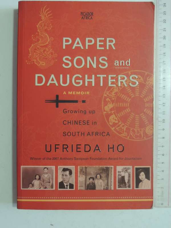 Paper Sons And Daughters: Growing Up Chinese In South Africa - Ufrieda Ho