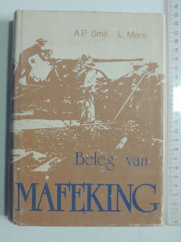 Beleg Van Mafeking - A.P. Smit & L. Mare