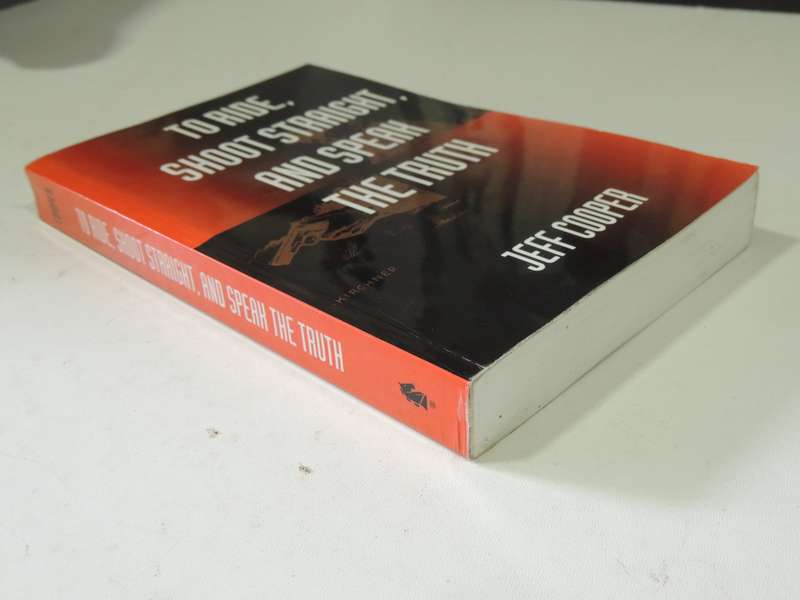 To Ride, Shoot Straight, And Speak The Truth - Jeff Cooper   (2nd Edition)