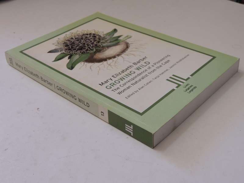 Growing Wild. The Correspndence of a Pioneering Woman Naturalist from the CapeMary Elizabeth Barber