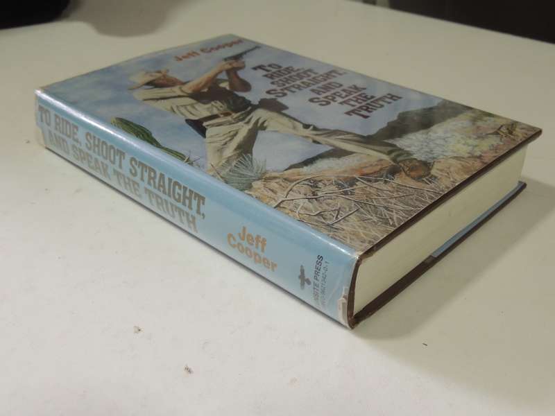 To Ride, Shoot Straight, And Speak The Truth - Jeff Cooper (1st Edition)