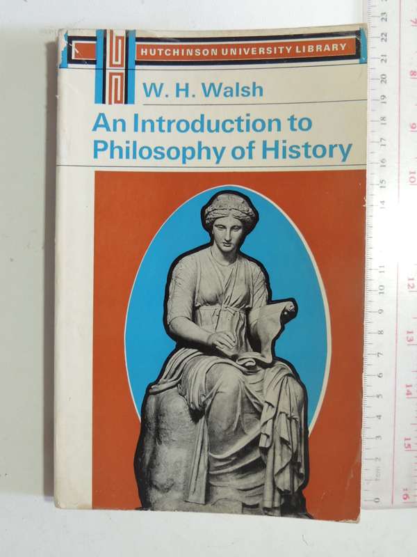 An Introduction To Philosophy Of History - W.H. Walsh