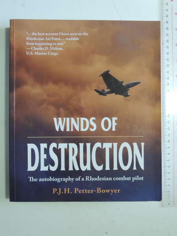 Winds Of Destruction - The Autobiography Of A Rhodesian Combat Pilot  P.J.H. Petter-Bowyer