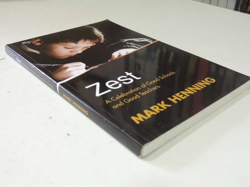 Zest: A Celebration Of Good Schools And Good Teachers - Mark Henning