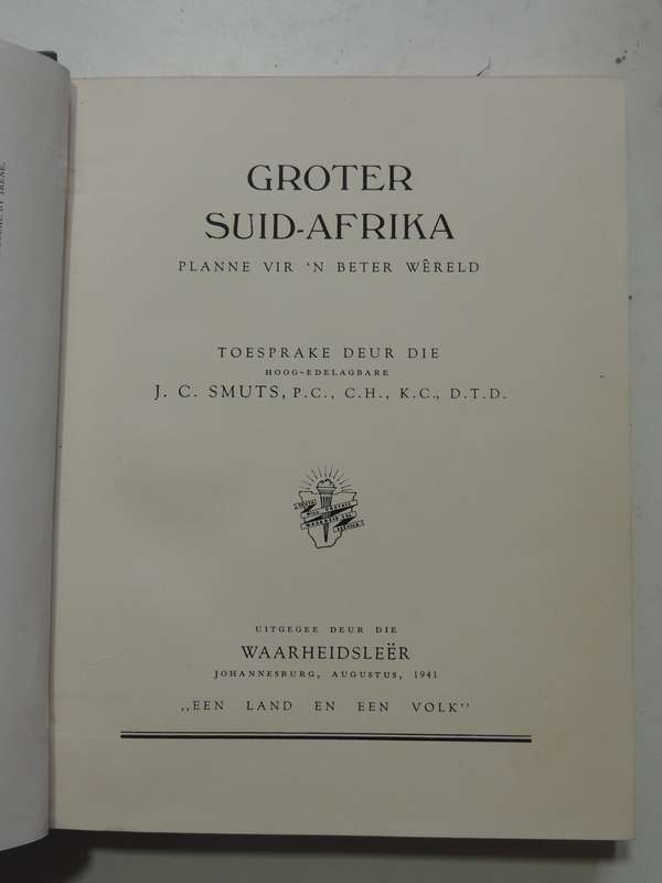 Groter Suid-Afrika: Planne Vir 'N Beter Wereld  - J.C. Smuts