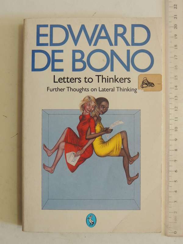 Letters To Thinkers: Further Thoughts On Lateral Thinking- Edward De Bono