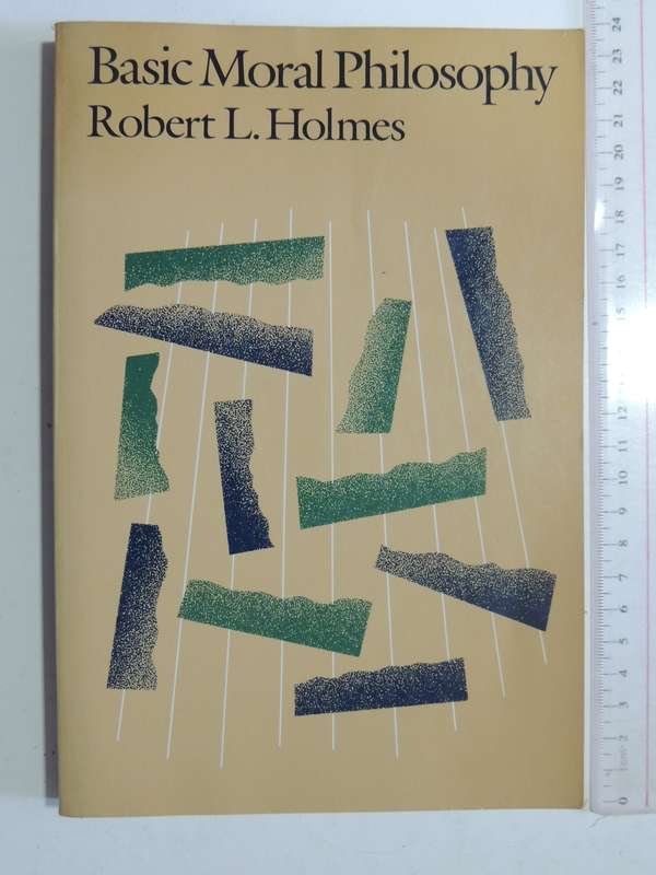Basic Moral Philosophy - Robert L. Holmes