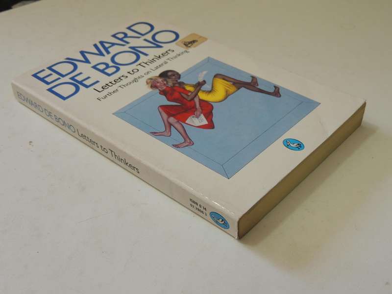 Letters To Thinkers: Further Thoughts On Lateral Thinking- Edward De Bono