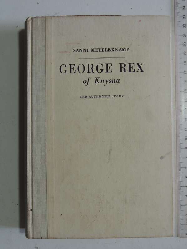 George Rex Of Knysna: The Authentic Story- Sanni Metelerkamp