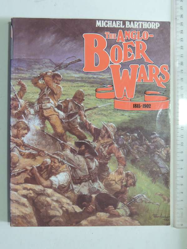The Anglo-Boer Wars 1815-1902 - Michael Barthorp