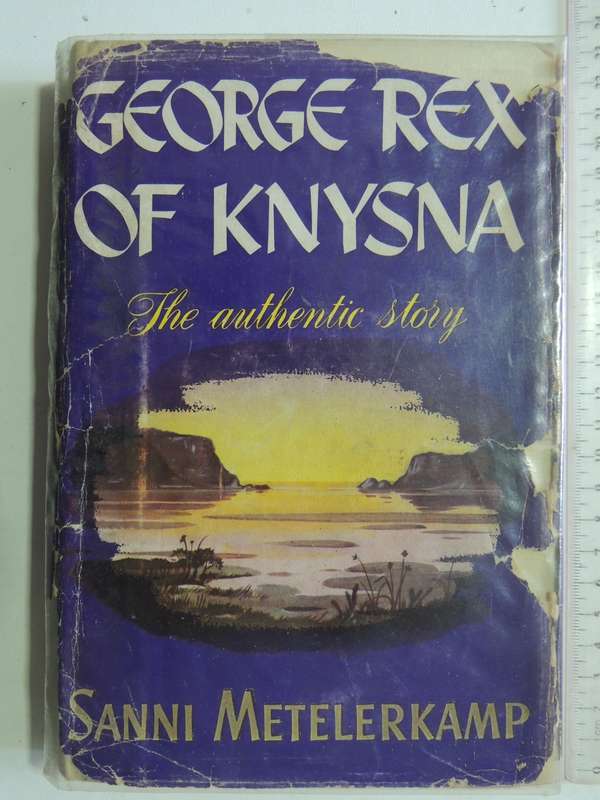George Rex Of Knysna: The Authentic Story - Sanni Metelerkamp   2nd Edition