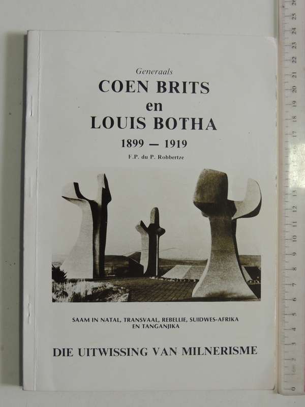 Generaals Coen Brits En Louis Botha 1899-1919 - F.P. Du P. Robbertze