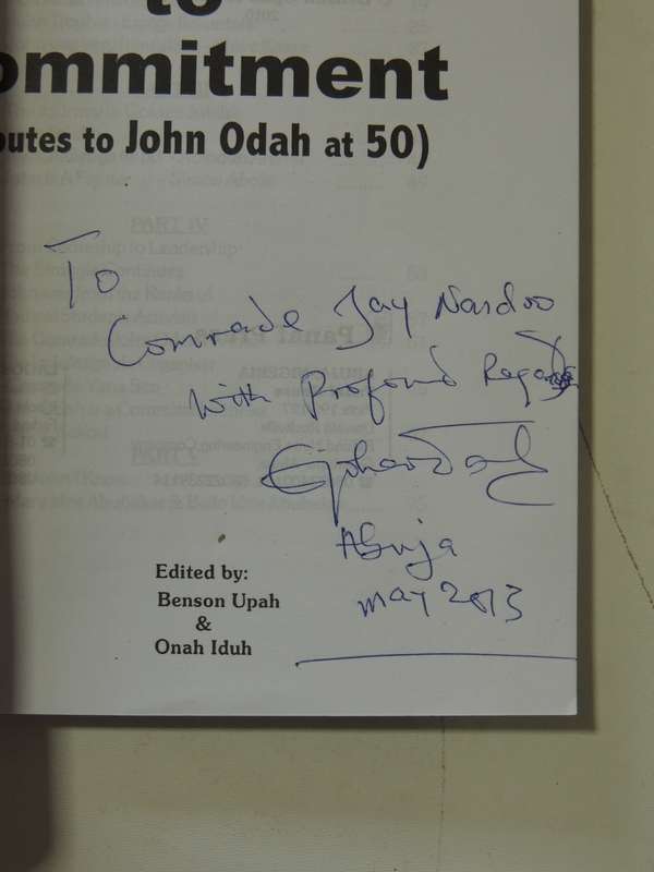 Homage To Commitment (Tributes To John Odah At 50) Inscribed to Jay Naidoo ed Benson Upah & Onah Idu