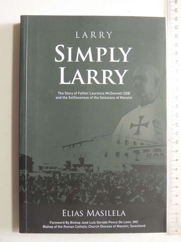 Larry - Simply Larry: The Story Of Father Laurence McDonnell SDB &The Selflessness Of The Salesia