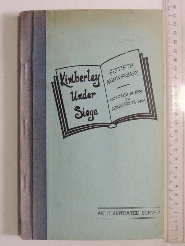 Kimberley Under Siege: Fiftieth Anniversary October 14 1899 To February 15 1900 - Arthur J. Beet