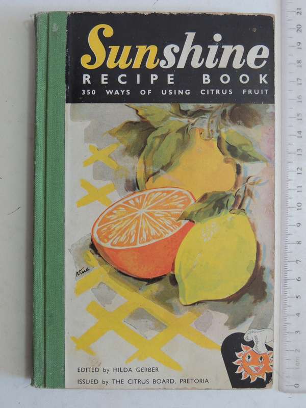 Sunshine Recipe Book: 350 Ways Of Using Citrus Fruit - ed Hilda Gerber
