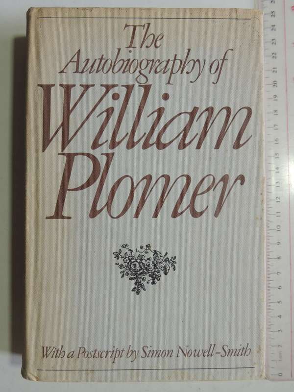 The Autobiography of William Plomer, With Postscript by Simon Nowell-Smith