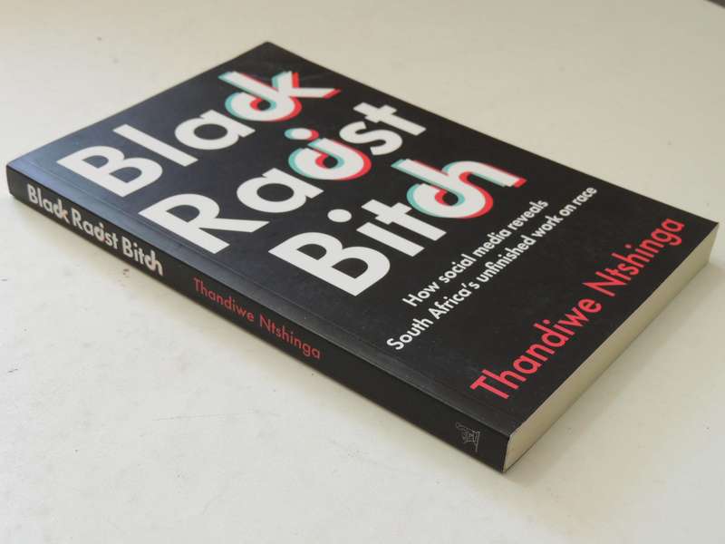 Black Racist Bitch: How Social Media Reveals South Africa's Unfinished Work On Race Thandiwe Ntshing
