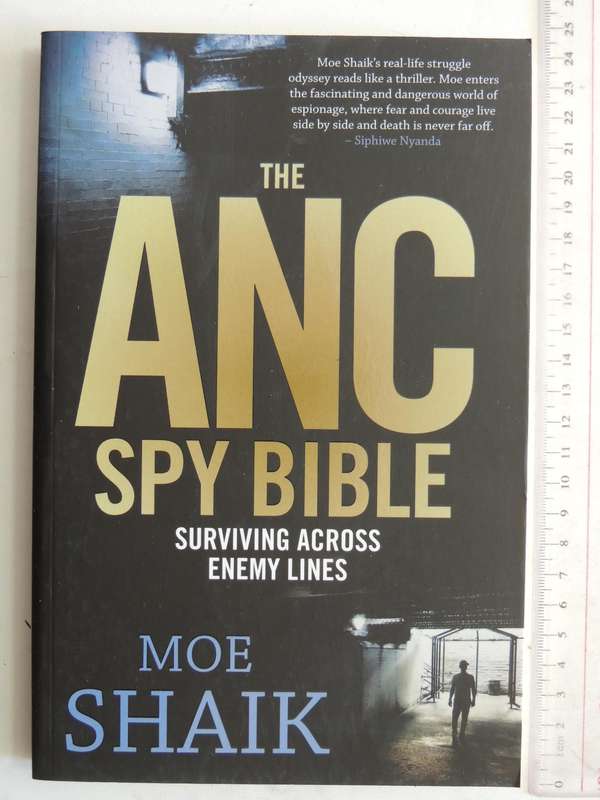 The ANC Spy Bible: Surviving Across Enemy Lines - Moe Shaik