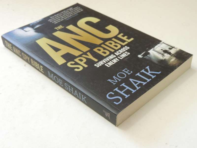 The ANC Spy Bible: Surviving Across Enemy Lines - Moe Shaik