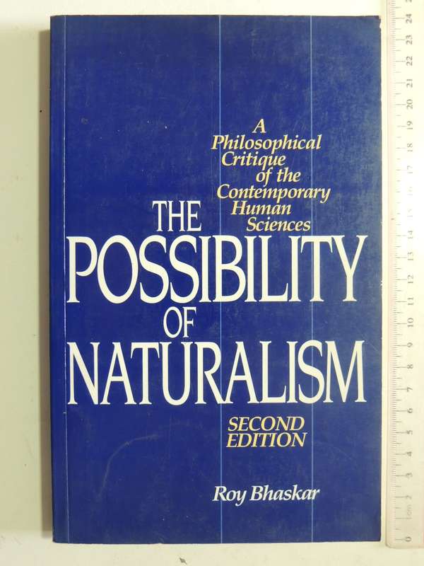 The Possibility Of Naturalism: A Philosophical Critique Of Contemporary Human Sciences - Roy Bhaskar