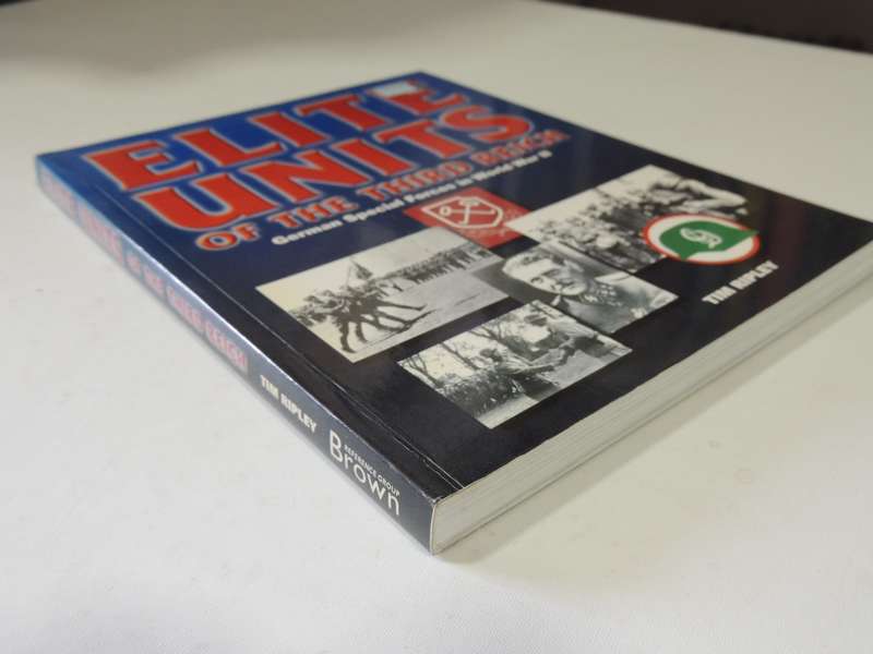 Elite Units Of The Third Reich - German Special Forces In World War II  Tim Ripley