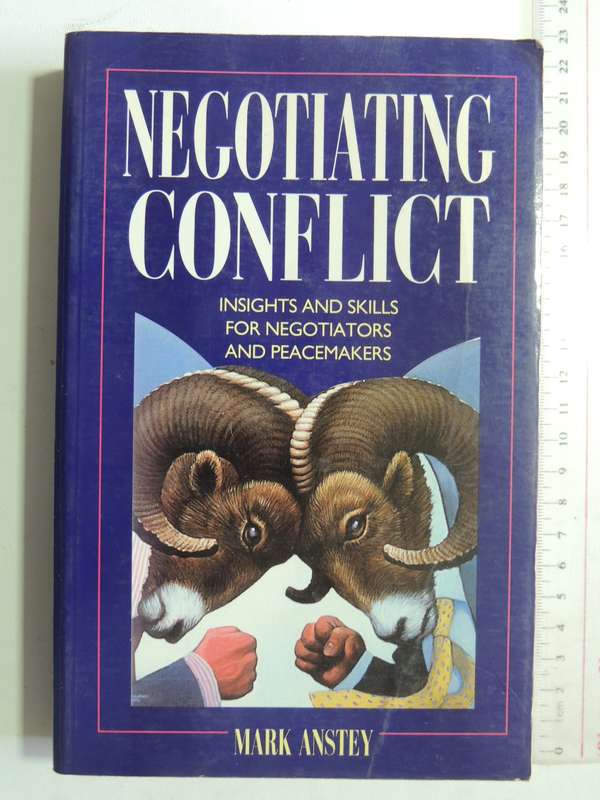 Negotiating Conflict: Insights And Skills For Negotiators And Peacemakers - Mark Anstey