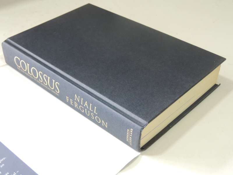 Colossus: The Rise And Fall Of The American Empire- Niall Ferguson