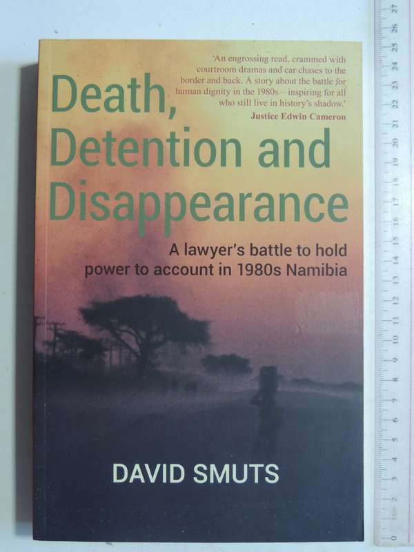 Death, Detention & Disappearance: A Lawyer's Battle To Hold Power To Account In 1980 NamibiaDavid