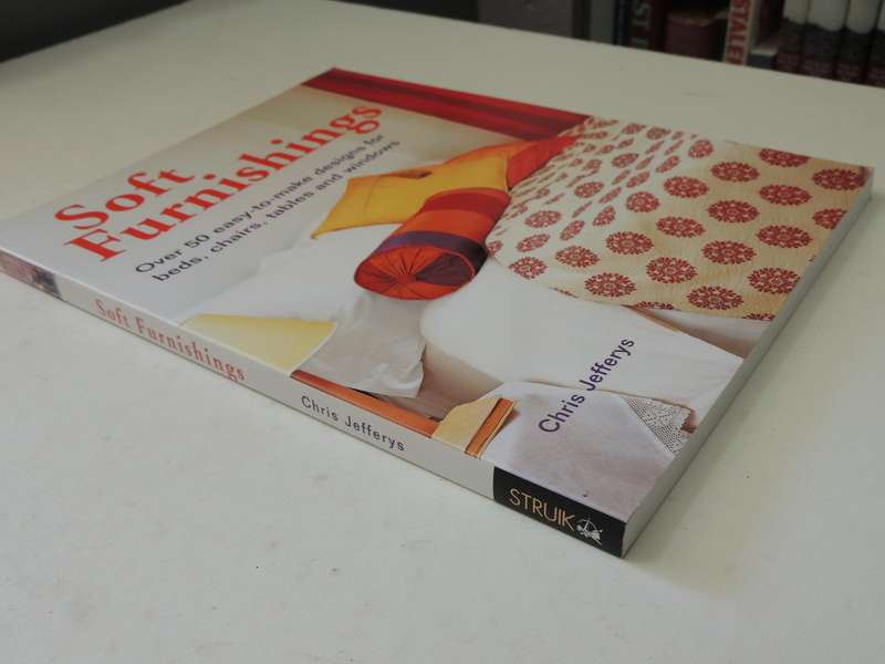 Soft Furnishings: Over 50 Easy-To-Make Designs For Beds, Chairs, Tables And Windows- Chris Jefferys