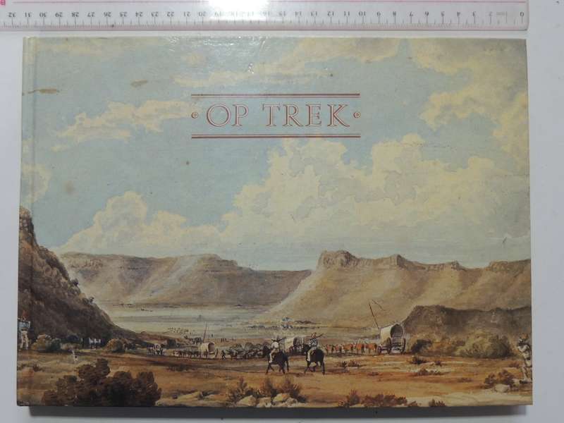 Op Trek: Die Daaglikse Lewe Tydens Die Groot Trek - ed J. Celestine Pretorius