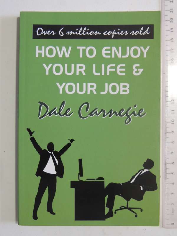 How To Enjoy Your Life & Your Job - Dale Carnegie