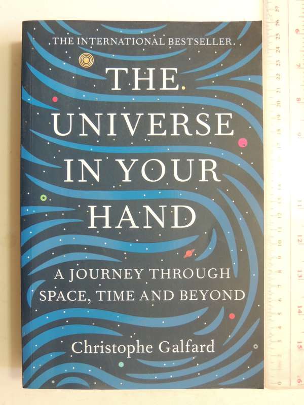 The Universe in Your Hand, A Journey Through Space, Time and Beyond - Christophe Galfard