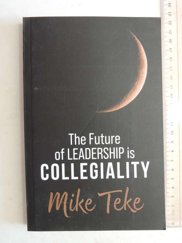 The Future Of Leadership Is Collegiality - Mike Teke