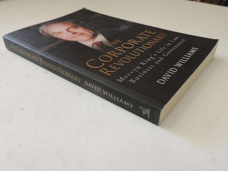 The Corporate Revolutionary: Mervyn King's Life In Law, Business And Governance - David Williams