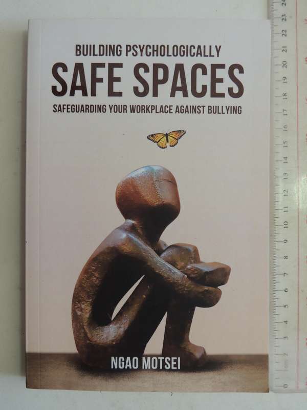 Building Psychologically Safe Spaces: Safeguarding Your Workplace Against Bullying - Ngao Motsei