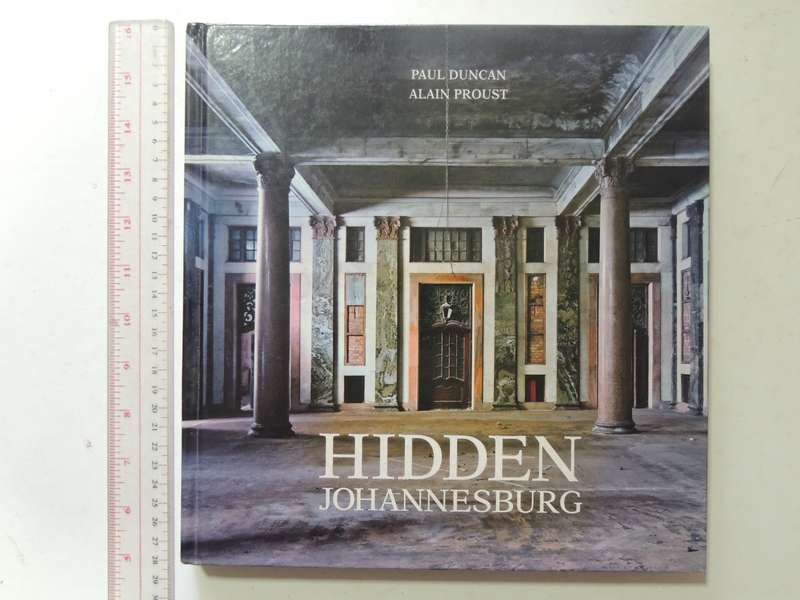 Hidden Johannesburg- Paul Duncan & Alain Proust