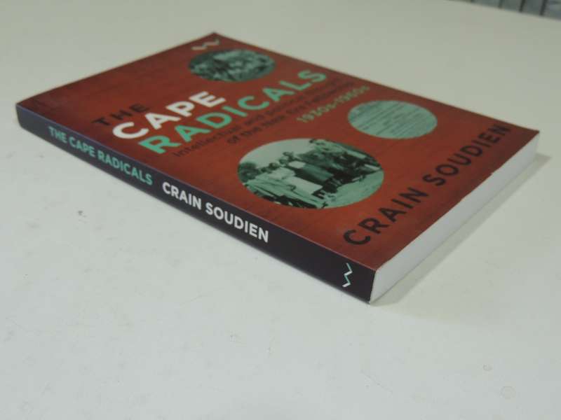 The Cape Radicals: Intellectual &Political Thought Of The New Era Fellowship 1930-60s Crain Soudien