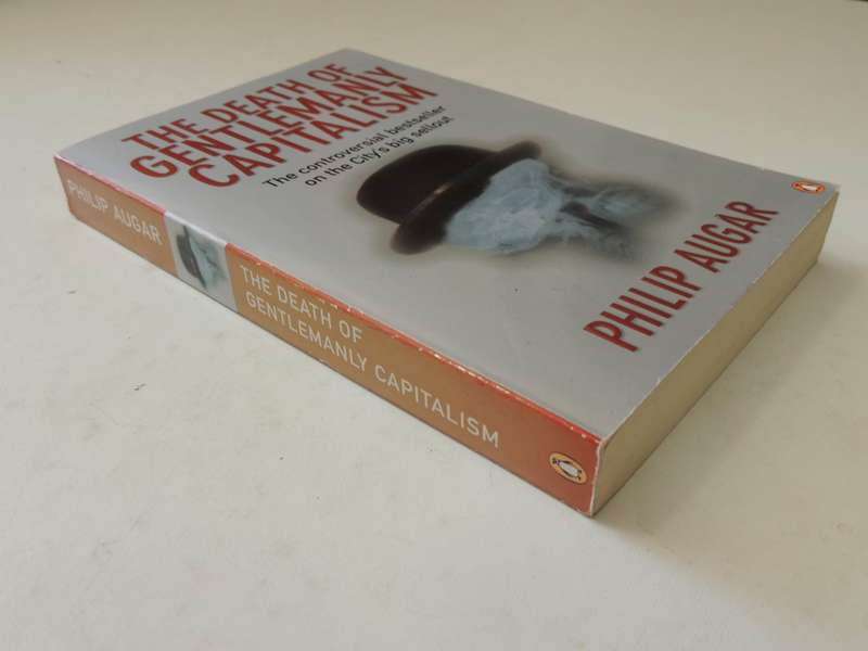 The Death Of Gentlemanly Capitalism..Controversial Bestseller On The City's Big SelloutPhilip Augar
