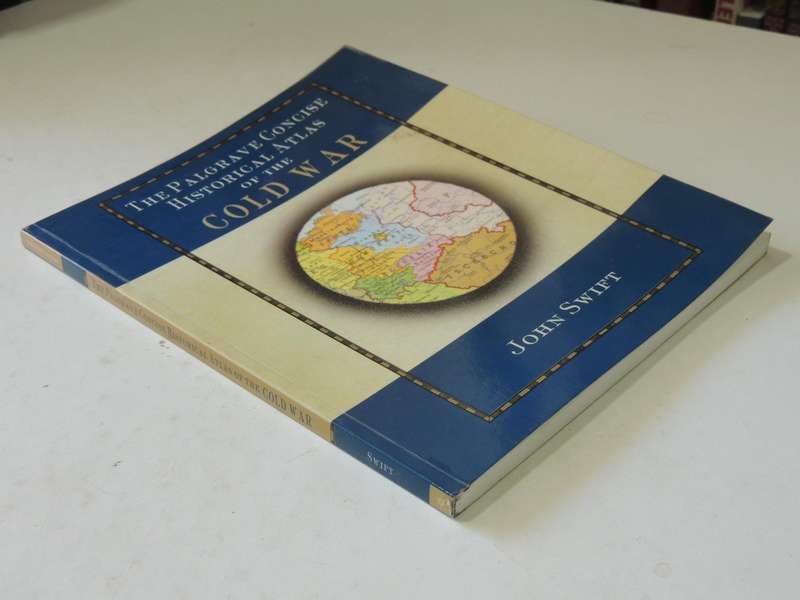 The Palgrave Concise Historical Atlas Of The Cold War - John Swift