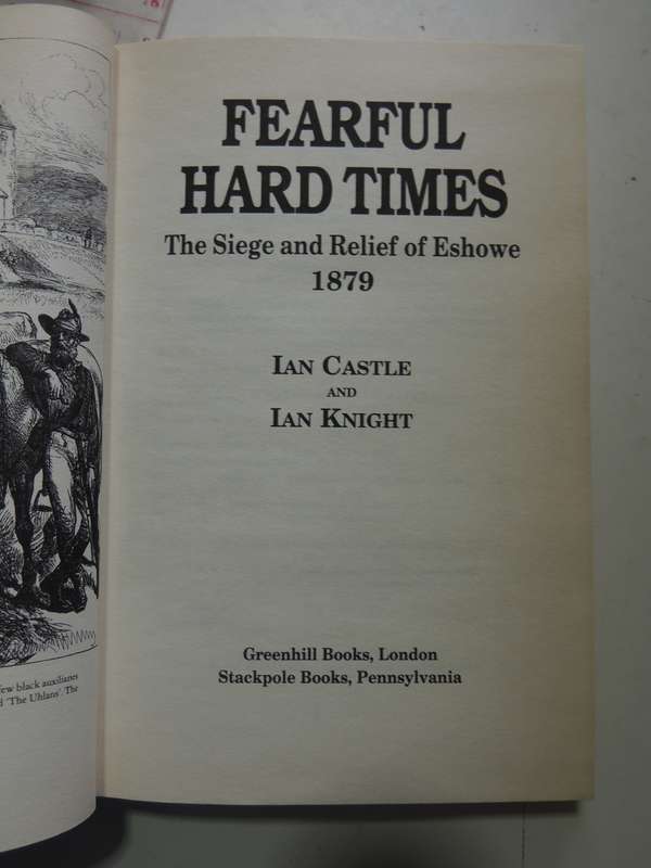 Fearful Hard Times: The Siege And Relief Of Eshowe, 1879 - Ian Castle & Ian Knight