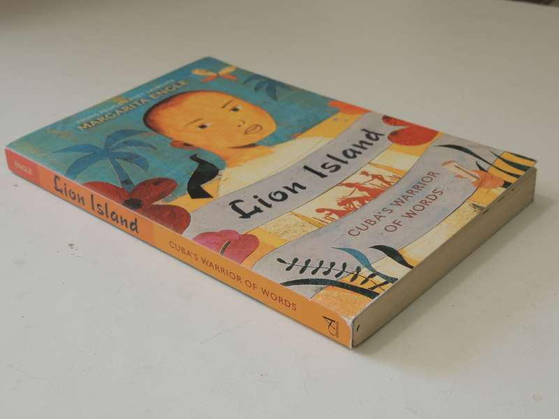 Lion Island - Cuba's Warrior Of Words - Margarita Engle   POETRY