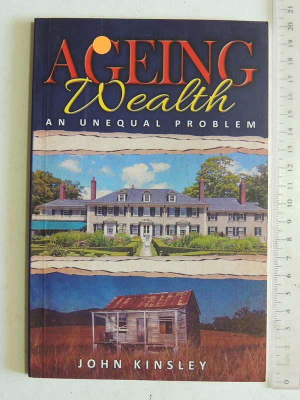Ageing Wealth: An Unequal Problem - John Kinsley