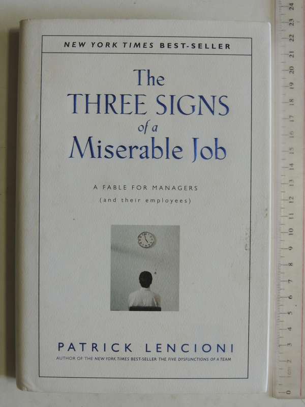 The Three Signs Of A Miserable Job: A Fable For Managers (And Their Employees)- Patrick Lencion